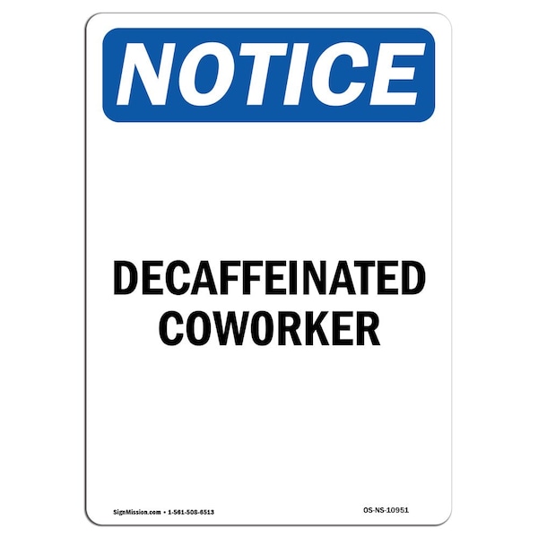 Safety Sign, OSHA Notice, 5" Height, Decaffeinated Coworker Sign, Portrait, 10PK